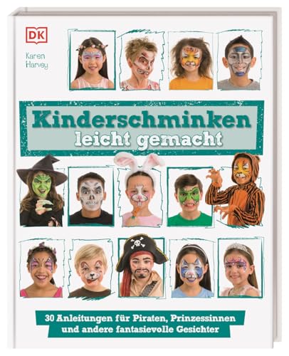 Kinderschminken leicht gemacht: 30 Anleitungen...