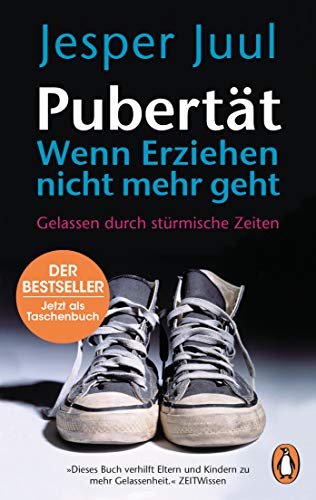 Pubertät – wenn Erziehen nicht mehr geht:...